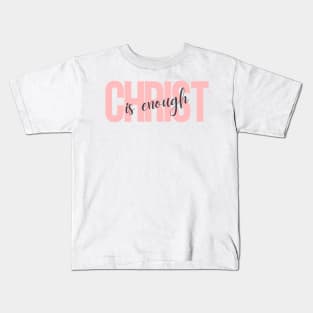 Christ is Enough V19 Kids T-Shirt